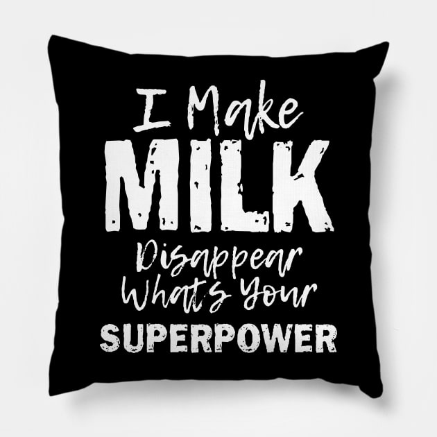 I Make Milk Disappear Whats Your Superpower, Breastfeeding Mom Milk Outfit Pillow by printalpha-art