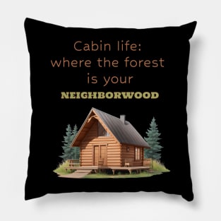 Cabin life: where the forest is your 'neighborwood Pillow