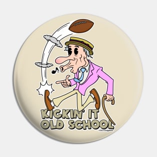 Kickin' it Old School Pin