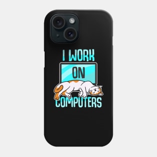 I Work On Computers Phone Case