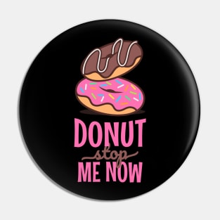 Donut stop me now Pin