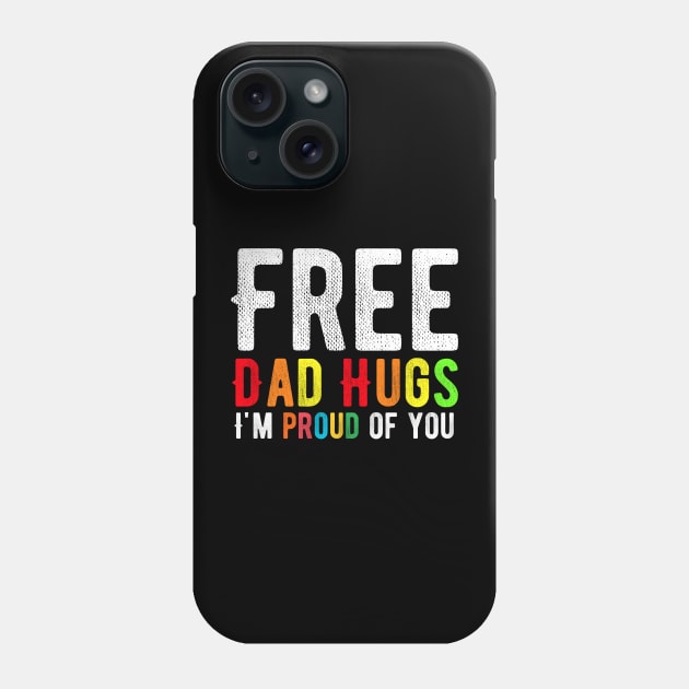 Free Dad Hugs I'm Proud Of You Phone Case by Alennomacomicart