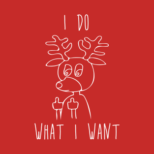 I Do What I Want - Reindeer Flipping the Bird Middle Finger T-Shirt