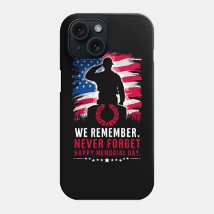 We remember never Forget Happy Memorial day  | Veteran lover gifts Phone Case