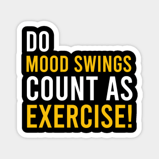 do mood swings count as exercise Magnet