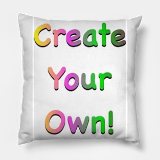 Create your own! Pillow