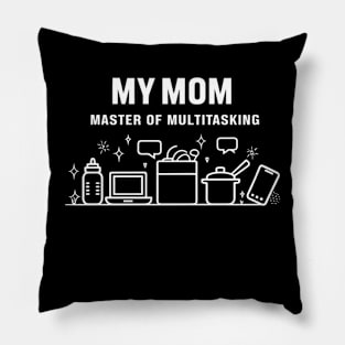 My Mom: Master of Multitasking Pillow