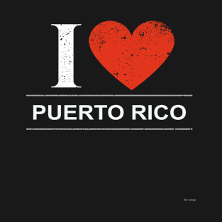 I Love Puerto Rico - Gift for Puerto Rican From Puerto Rico T-Shirt