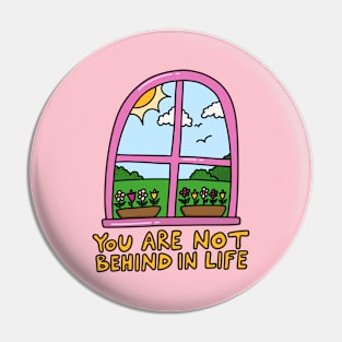 You are not behind in life Pin