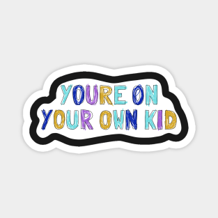 On your own kid 2 Magnet