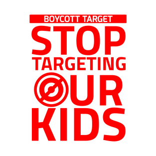 Boycott Target Stop Targeting Our Kids T-Shirt