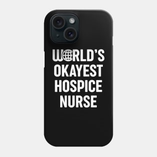 World's Okayest Hospice Nurse Phone Case