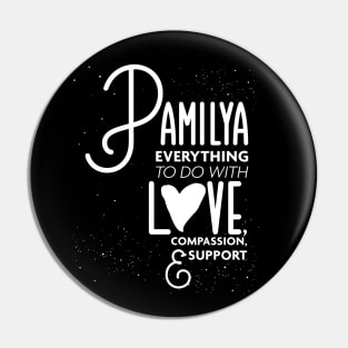 Pamilya Everything To Do with Love Compassion and Support v1 Pin