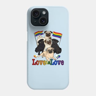 Love is Love with Pride Pugs! Phone Case