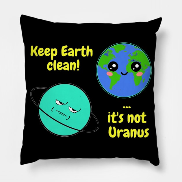 Keep Earth clean it's not Uranus on dark Pillow by Starlight Tales