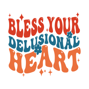 Bless Your Delusional Heart T-Shirt