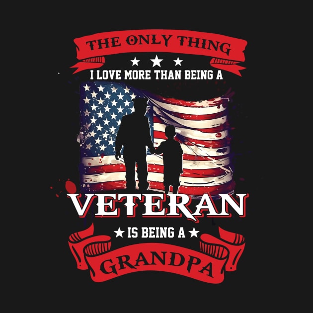 Veteran The Only Thing I Love More Than Being A Veteran Is Being A Grandpa by ladonna marchand