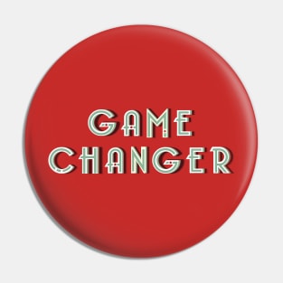 Game changer Pin