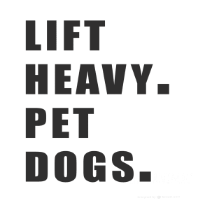 funny lift heavy pet dogs gym t-shirt for weightlifters T-Shirt