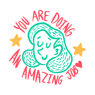 You are doing an Amazing Job! T-Shirt