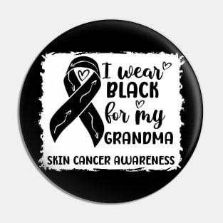 I Wear Black For My Grandma Skin Cancer Awareness Pin