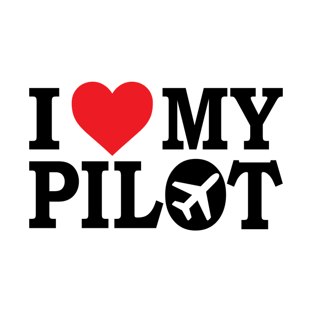 I Love My Pilot by Aviation Goodies