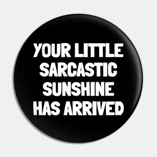 Your little sarcastic sunshine has arrived Pin