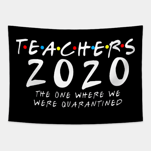 Teachers 2020 The One Where We Were Quarantined Tapestry by DAN LE