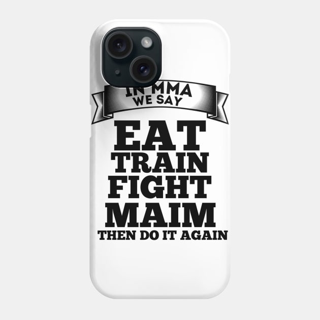 In MMA We Say Phone Case by FirstTees