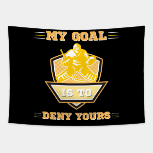 My Goal Is To Deny Yours, Funny Hockey Goalie Tapestry