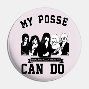 My Posse Can Do Pin