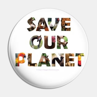 Save Our Planet - wildlife oil painting wordart Pin