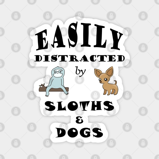 Easily distracted by Sloths & Dogs Magnet by OneL Design