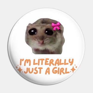 I'm Literally Just a Girl Sad Hamster Pin