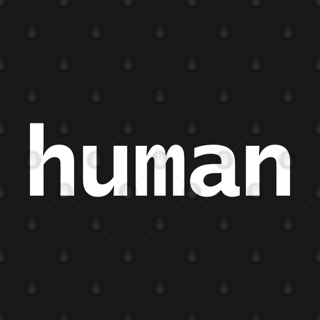 Minimal Typography Human White Text by ellenhenryart