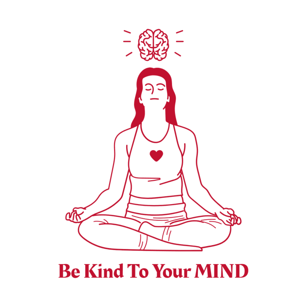 Be Kind to Your Mind - Mental health Awareness by Ken Adams Store