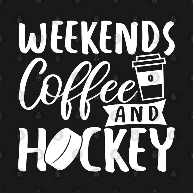 Weekends, Coffee, Hockey by Coffee And