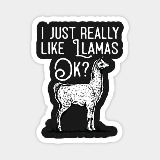 I Just Really Like Llamas Ok? Magnet