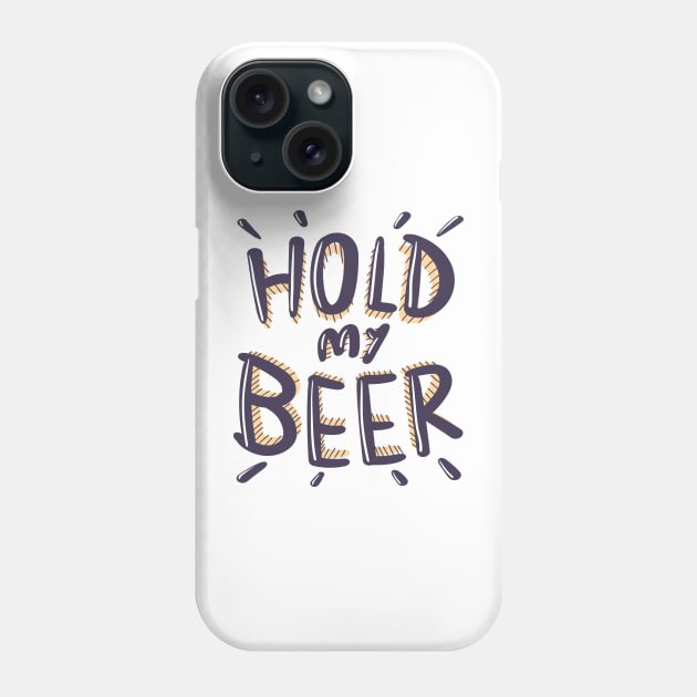 Hold my Beer Lettering Phone Case by PabloooDuarte