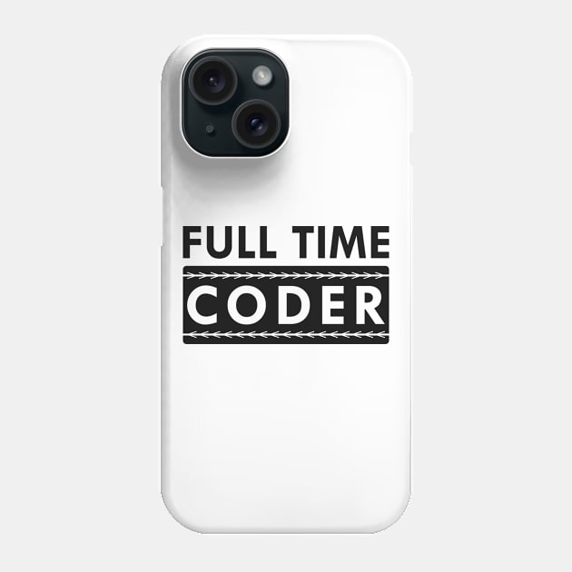 Full time coder Phone Case by KC Happy Shop