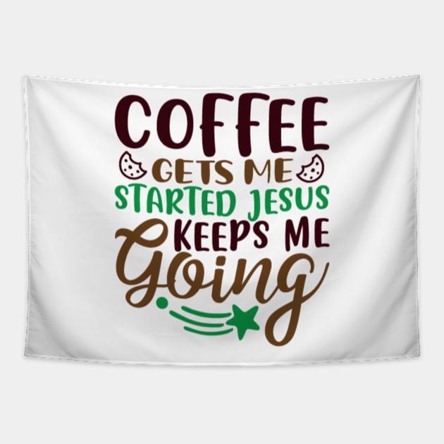 Coffee Gets Me Started Jesus Keeps Me Going Tapestry by APuzzleOfTShirts