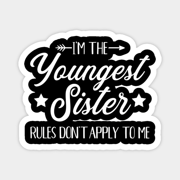 I'M The Youngest Sister Rules Not Apply To Me Magnet by klei-nhanss