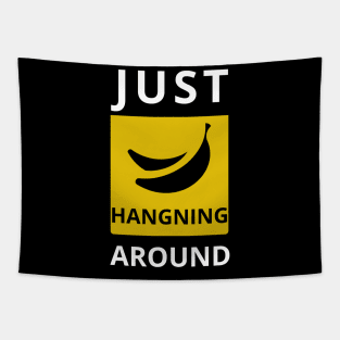 Just Hanging Around FUNNY Sarcasm Banana Tapestry