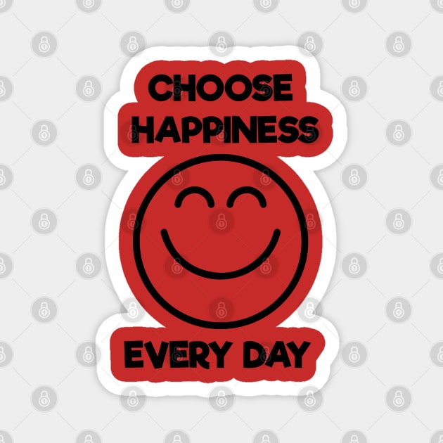 Choose happiness every day Magnet by ddesing