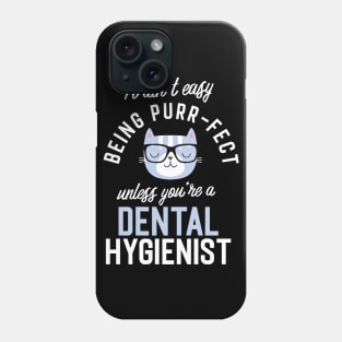 Dental Hygienist Cat Lover Gifts - It ain't easy being Purr Fect Phone Case