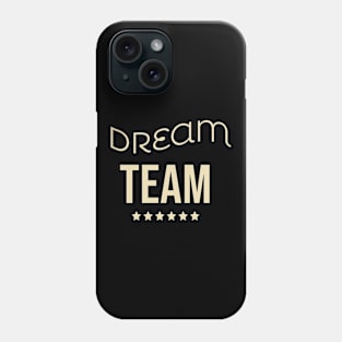 DreamTeam Phone Case