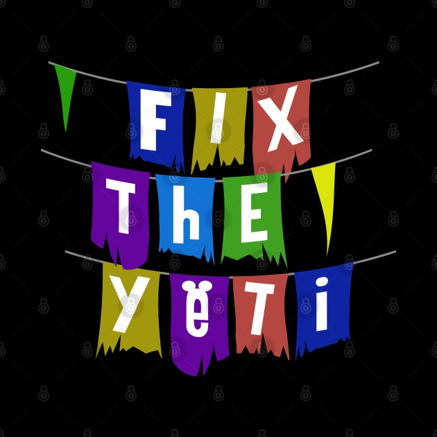 Fix the Yeti by PopCultureShirts