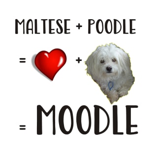 Maltese plus Poodle equals Moodle T-Shirt