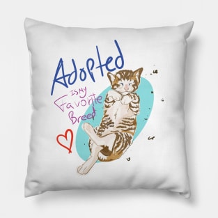 Adopted is my favorite breed Pillow