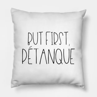 But first pétanque Pillow